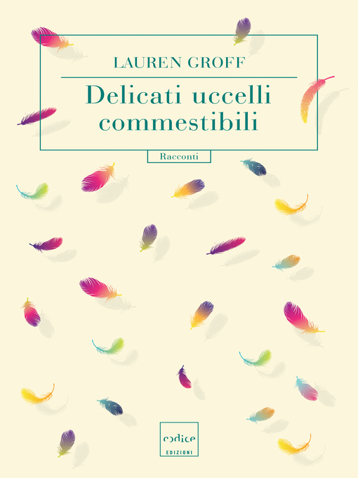 Title details for Delicati uccelli commestibili by Lauren Groff - Available
